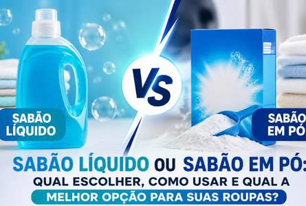 Sabão Líquido ou Sabão em Pó: Qual Escolher, Como Usar e Qual a Melhor Opção para Suas Roupas?